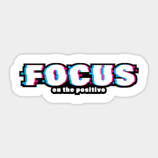 Focus on the Positive Sticker